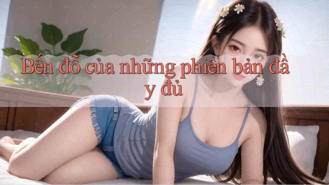 Bến đỗ của những phiên bản đầy đủ Bến đỗ của những phiên bản đầy đủ