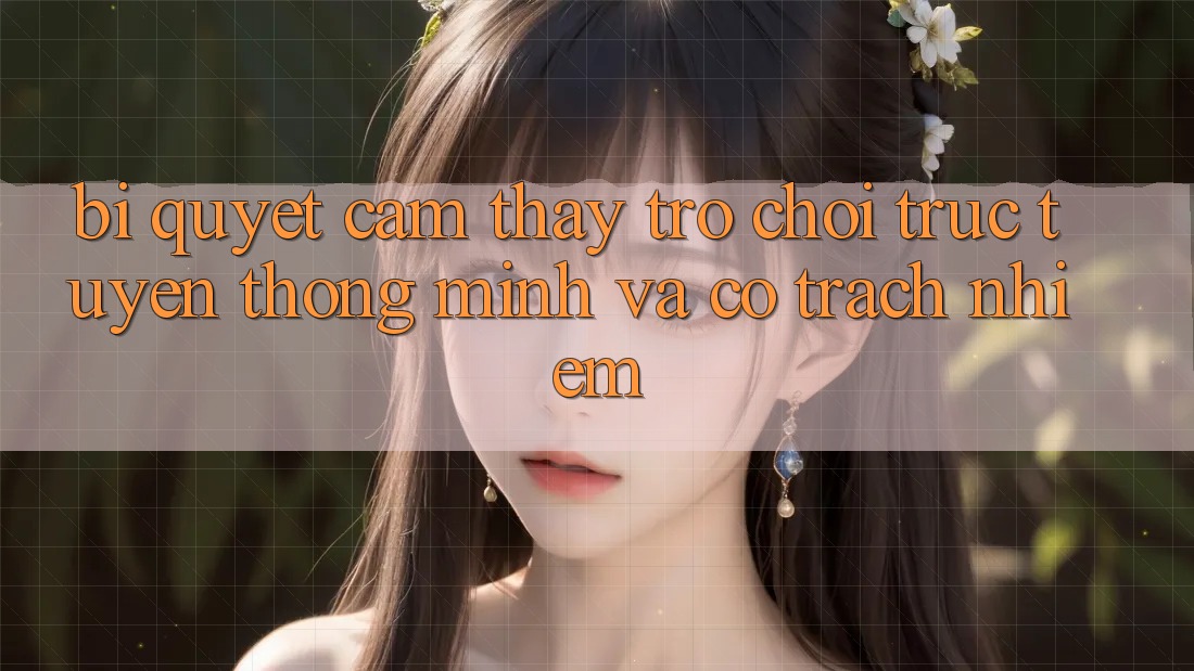 Bí Quyết Cảm thấy Trò chơi trực tuyến Thông Minh Và Có Trách Nhiệm Bí Quyết Cảm thấy Trò chơi trực tuyến Thông Minh Và Có Trách Nhiệm