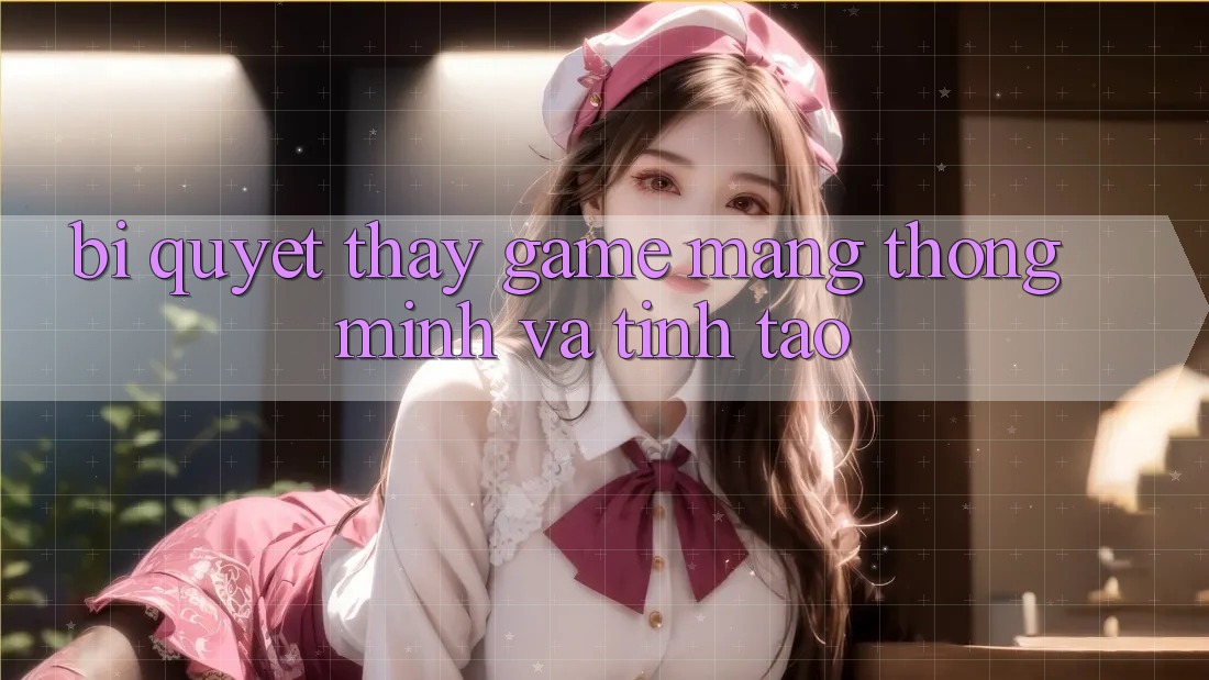 Bí Quyết Thấy Game mạng Thông Minh Và Tỉnh táo