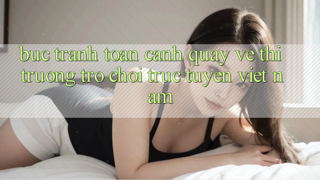 Bức Tranh Toàn Cảnh Quay về Thị Trường Trò chơi trực tuyến Việt Nam Bức Tranh Toàn Cảnh Quay về Thị Trường Trò chơi trực tuyến Việt Nam