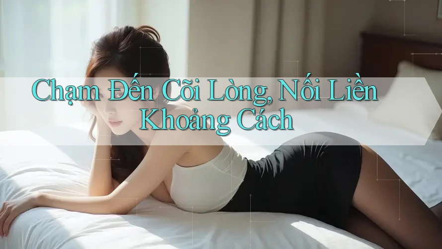 Chạm Đến Cõi Lòng, Nối Liền Khoảng Cách