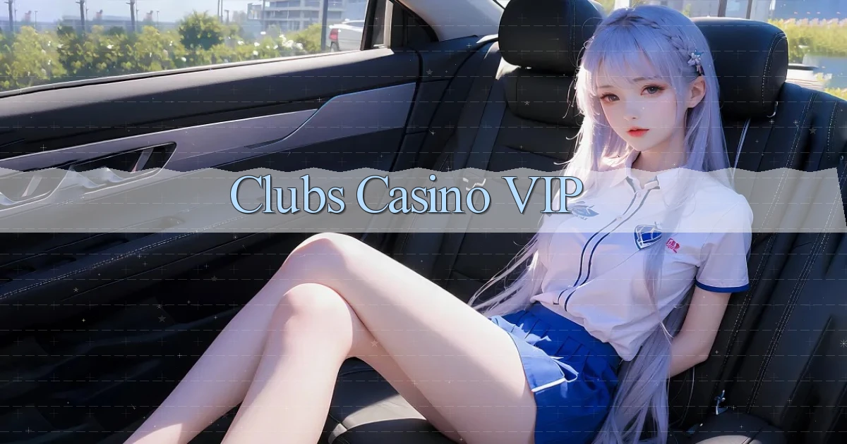 Clubs Casino VIP