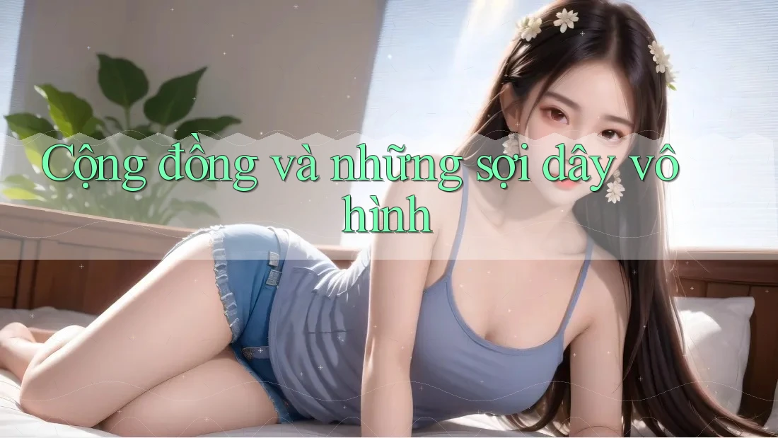 Cộng đồng và những sợi dây vô hình