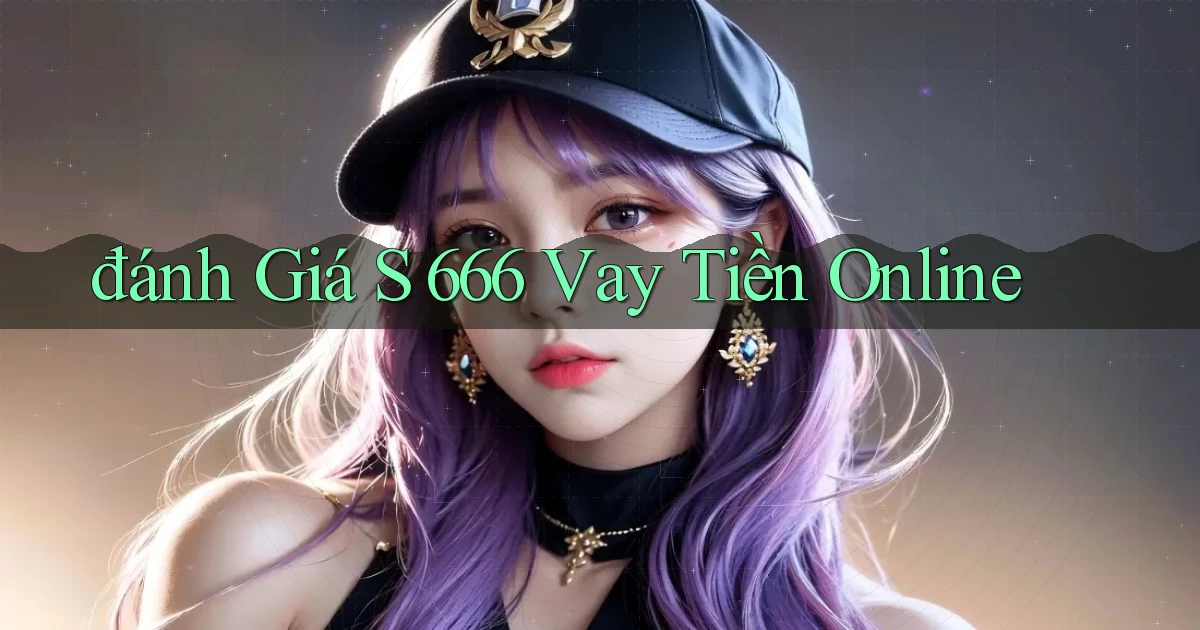 đánh giá s 666 vay tiền online