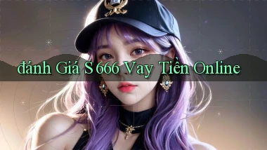 đánh giá s 666 vay tiền online