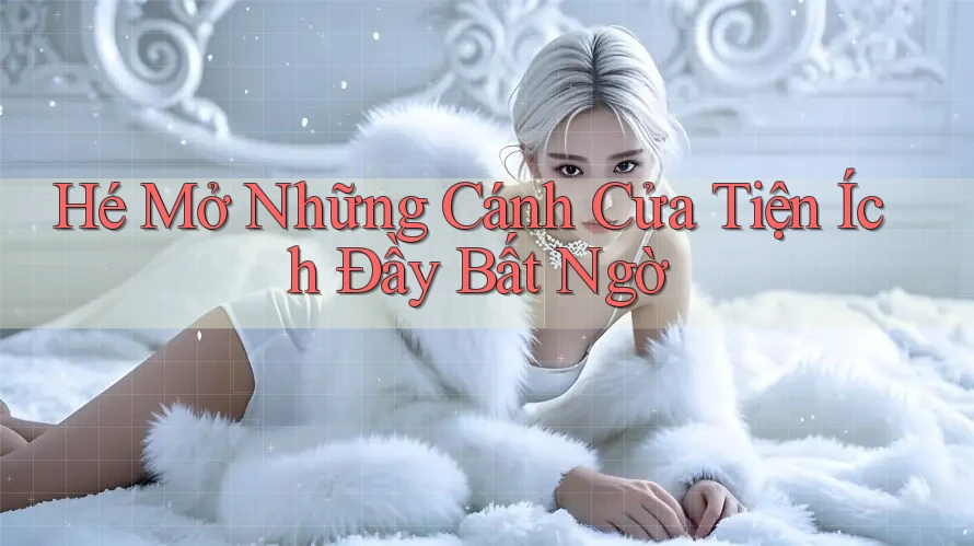 Hé Mở Những Cánh Cửa Tiện Ích Đầy Bất Ngờ Hé Mở Những Cánh Cửa Tiện Ích Đầy Bất Ngờ