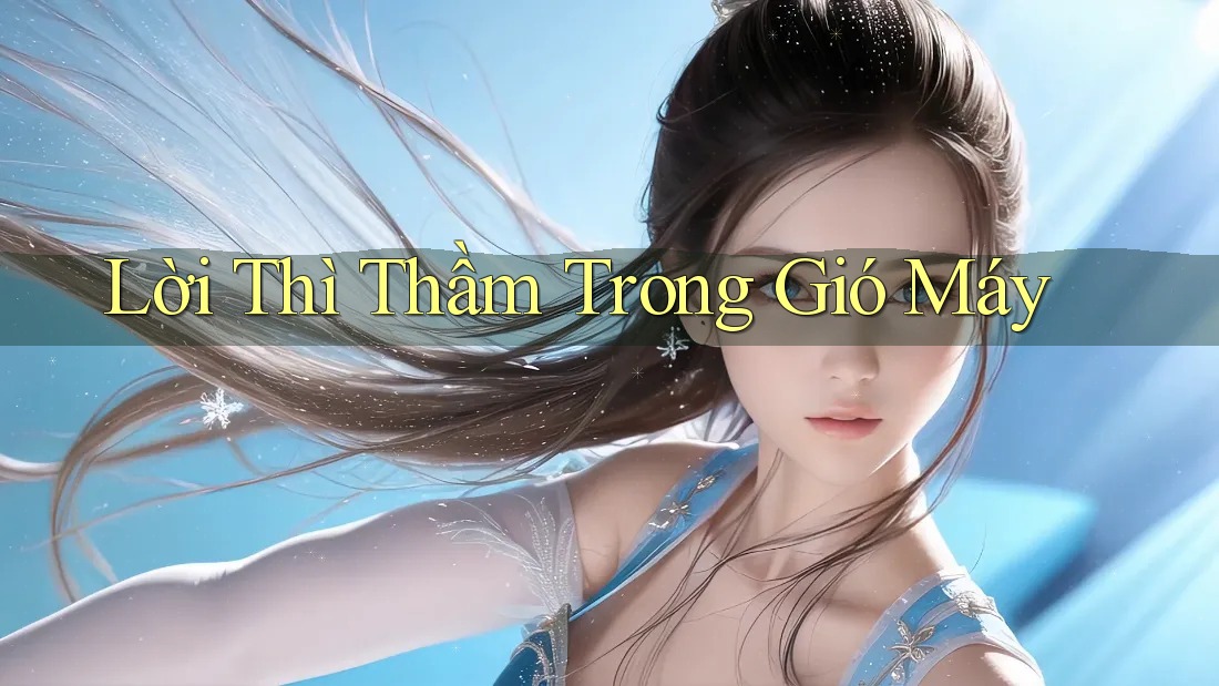 Lời Thì Thầm Trong Gió Máy Lời Thì Thầm Trong Gió Máy