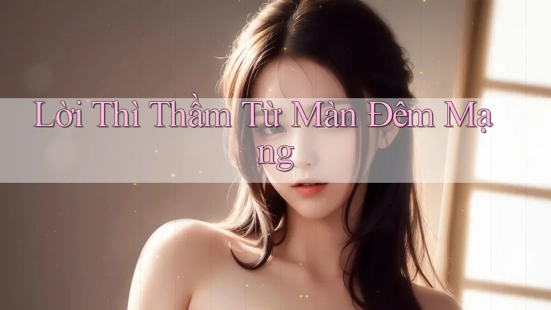 Lời Thì Thầm Từ Màn Đêm Mạng Lời Thì Thầm Từ Màn Đêm Mạng