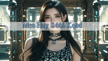 mẹo hay s 666 kqbd