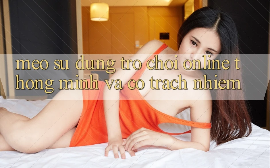 Mẹo Sử dụng Trò chơi Online Thông Minh Và Có Trách Nhiệm Mẹo Sử dụng Trò chơi Online Thông Minh Và Có Trách Nhiệm