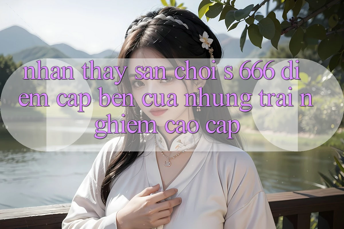Nhận thấy Sân Chơi s 666 – Điểm Cập bến Của Những Trải Nghiệm Cao cấp