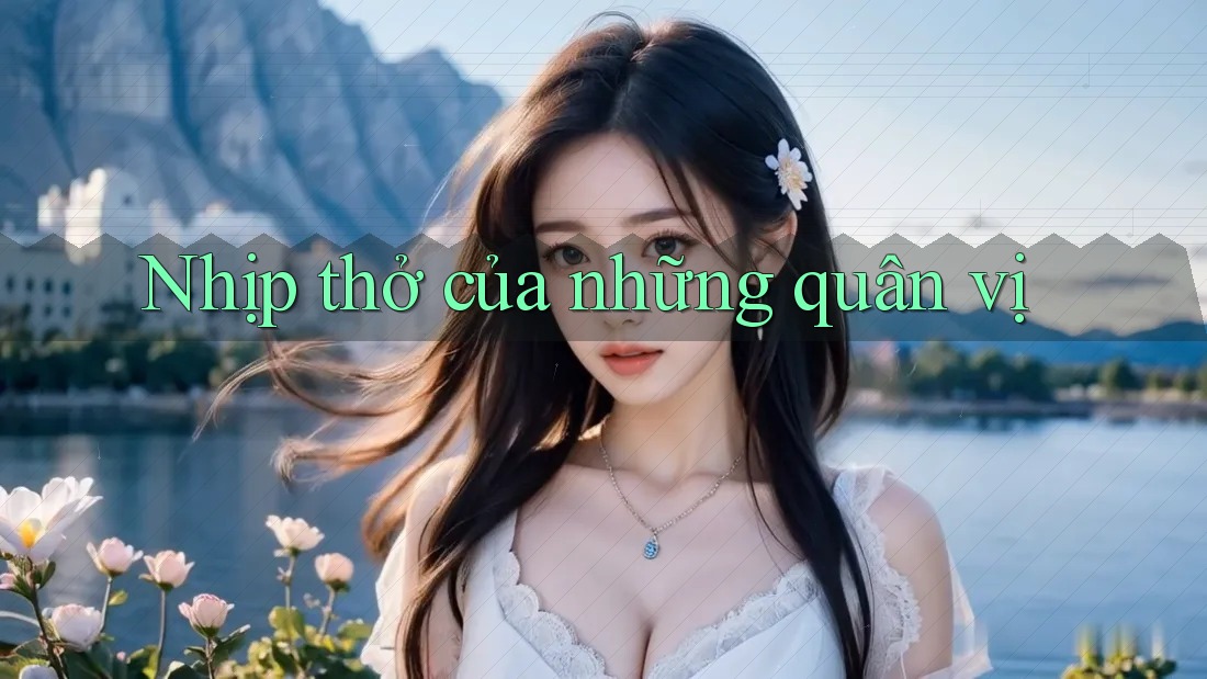 Nhịp thở của những quân vị Nhịp thở của những quân vị
