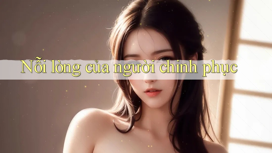 Nỗi lòng của người chinh phục