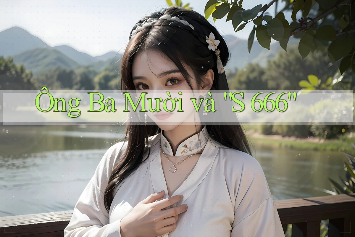 Ông Ba Mười và “S 666” Ông Ba Mười và “S 666”