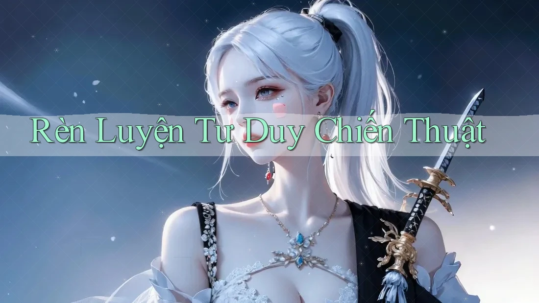Rèn Luyện Tư Duy Chiến Thuật Rèn Luyện Tư Duy Chiến Thuật