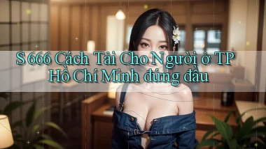 s 666 cách tải cho người ở TP Hồ Chí Minh đứng đầu