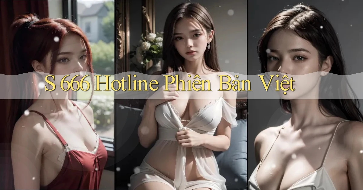 s 666 hotline phiên bản việt