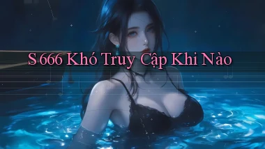 s 666 khó truy cập khi nào