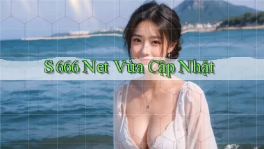s 666 net vừa cập nhật