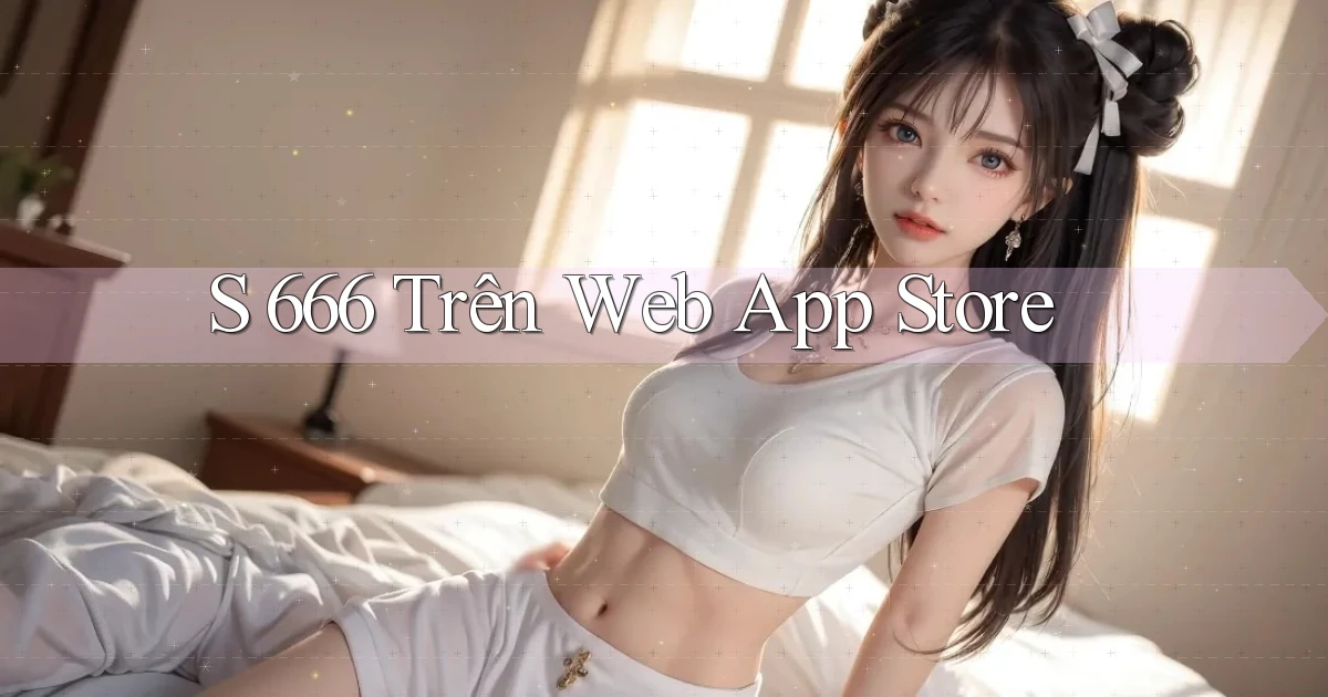 s 666 trên web app store