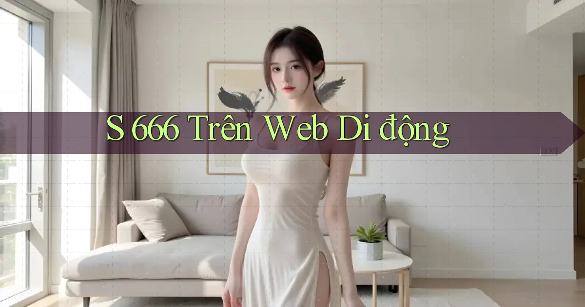 s 666 trên web di động