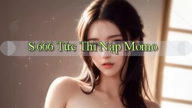 s 666 tức thì nạp momo