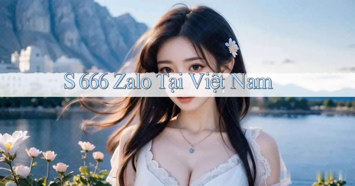 s 666 zalo tại việt nam