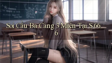 soi cầu ba càng 3 miền tại s 666