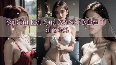 soi cầu kết quả xổ số 3 miền tại s 666