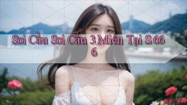 soi cầu soi cầu 3 miền tại s 666