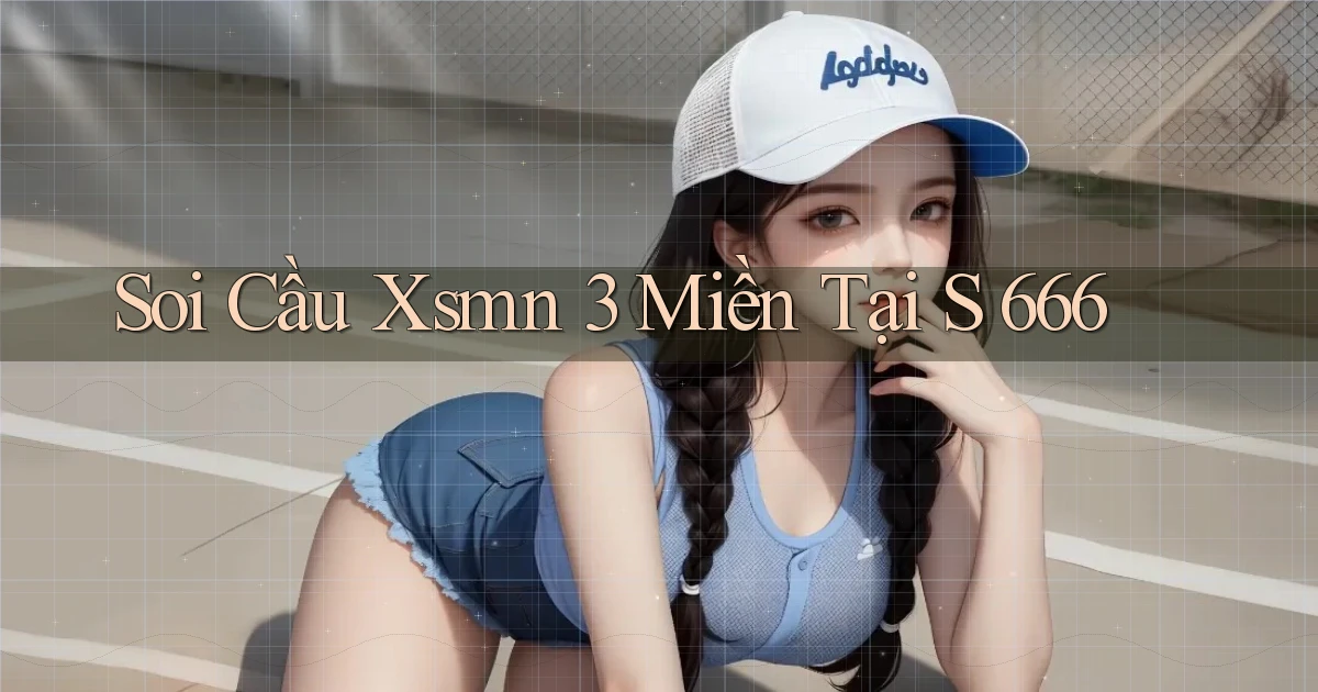 soi cầu xsmn 3 miền tại s 666