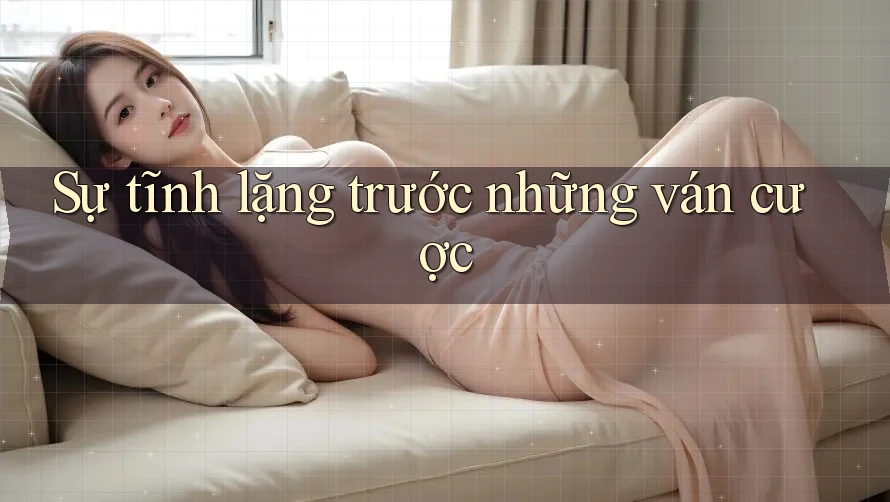 Sự tĩnh lặng trước những ván cược Sự tĩnh lặng trước những ván cược