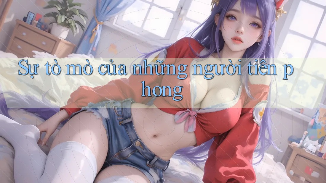 Sự tò mò của những người tiên phong Sự tò mò của những người tiên phong