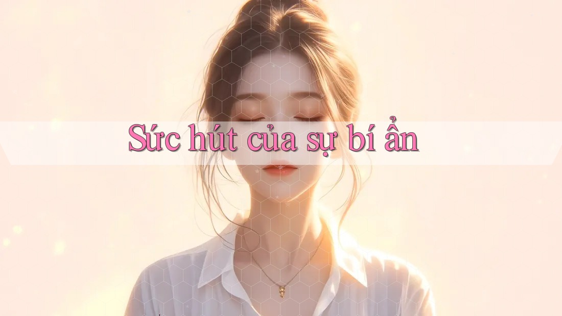 Sức hút của sự bí ẩn Sức hút của sự bí ẩn