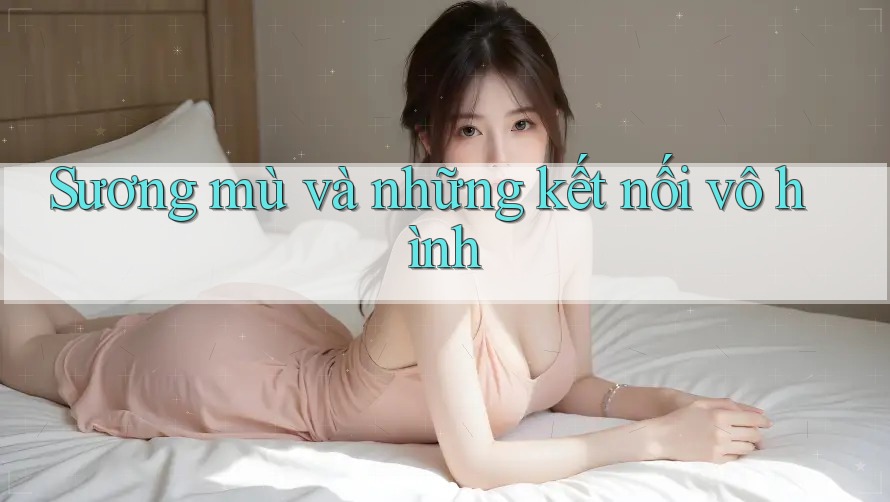 Sương mù và những kết nối vô hình
