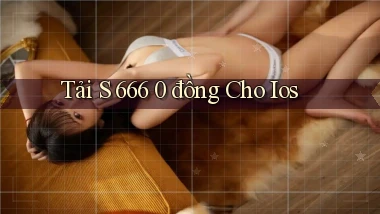 tải s 666 0 đồng cho ios