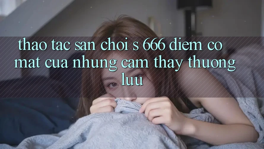 Thao tác Sân Chơi s 666 – Điểm Có mặt Của Những Cảm thấy Thượng Lưu