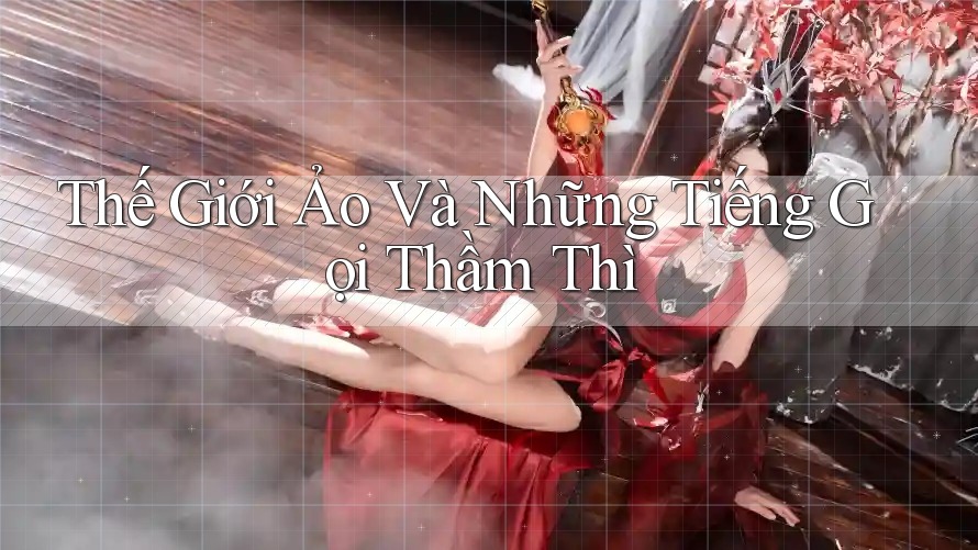 Thế Giới Ảo Và Những Tiếng Gọi Thầm Thì Thế Giới Ảo Và Những Tiếng Gọi Thầm Thì