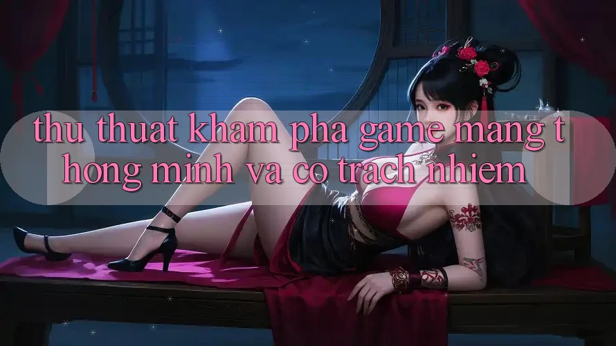 Thủ thuật Khám phá Game mạng Thông Minh Và Có Trách Nhiệm Thủ thuật Khám phá Game mạng Thông Minh Và Có Trách Nhiệm