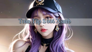 toàn tập s 666 xsmb