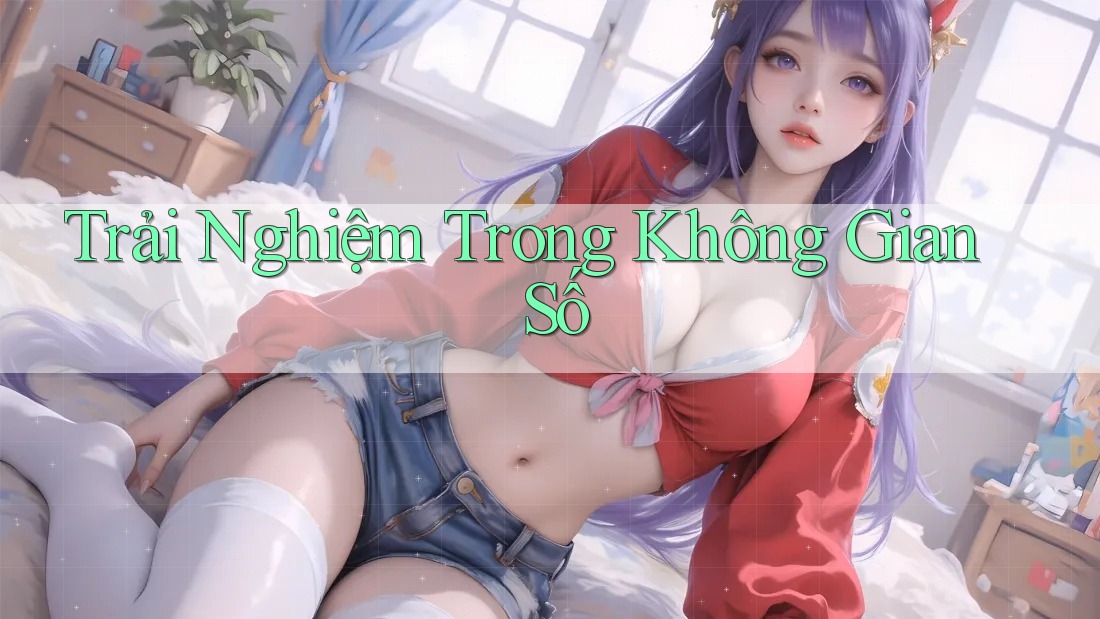 Trải nghiệm trong không gian số