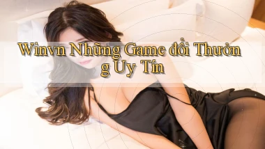winvn  những game đổi thưởng uy tín