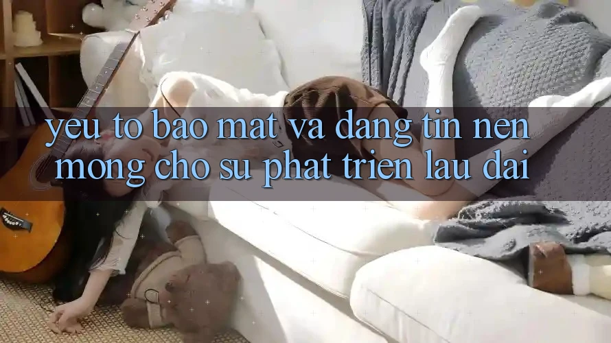 Yếu Tố Bảo Mật Và Đáng tin – Nền Móng Cho Sự Phát Triển Lâu dài Yếu Tố Bảo Mật Và Đáng tin – Nền Móng Cho Sự Phát Triển Lâu dài